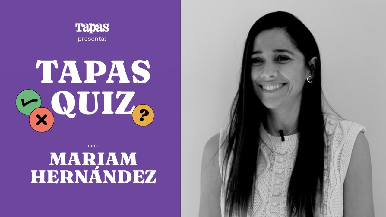 Tapas Quiz: Mariam Hernández, a examen