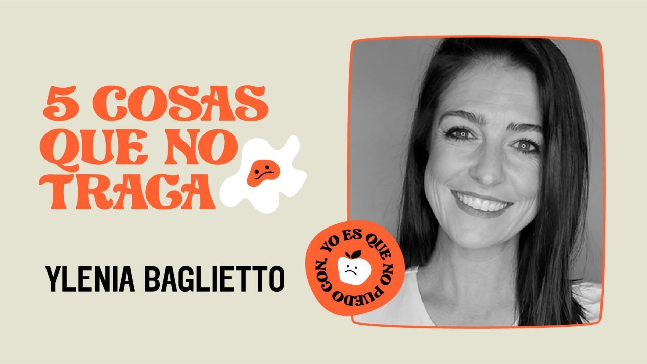 5 cosas que no traga... Ylenia Baglietto